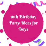 16th Birthday Party Ideas for Boys