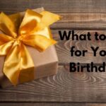 What to Ask for Your Birthday
