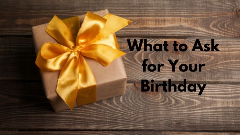 What to Ask for Your Birthday